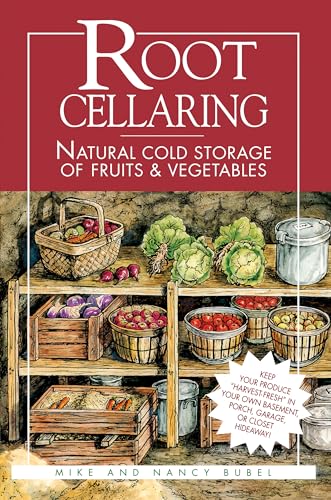 Root Cellaring: Natural Cold Storage of Fruits & Vegetables